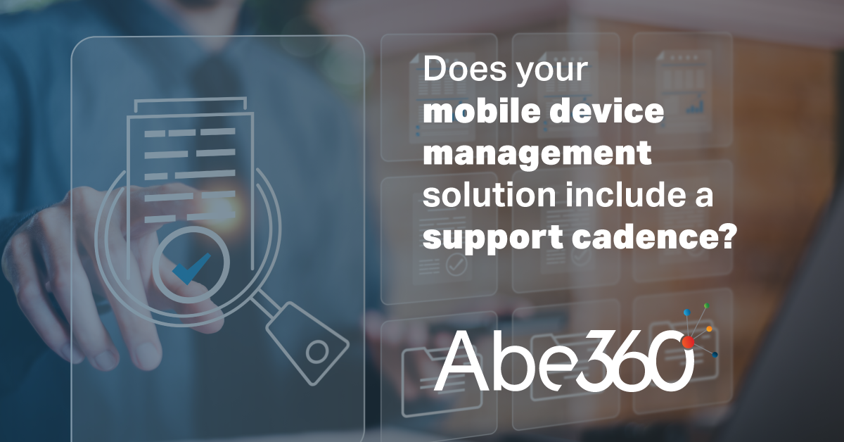 How a mobile device management support cadence can protect the security of your network and improve your bottom line