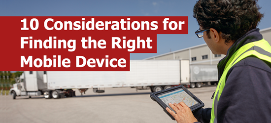 10 Considerations for Finding the Right Mobile Device